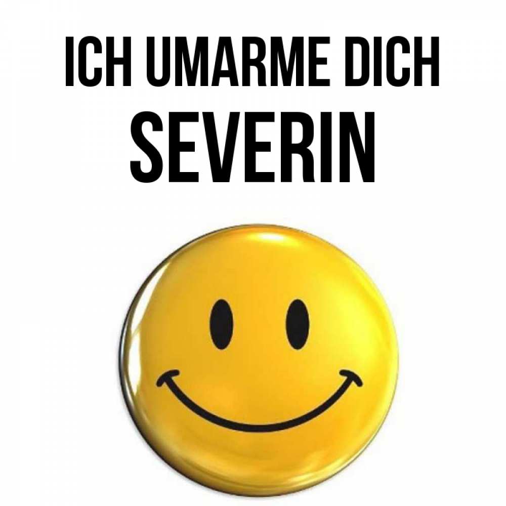 Открытка на каждый день с именем, Severin Ich umarme dich открытки которые можно подписывать онлайн по своему усмотрению бесплатно Прикольная открытка с пожеланием онлайн скачать бесплатно 