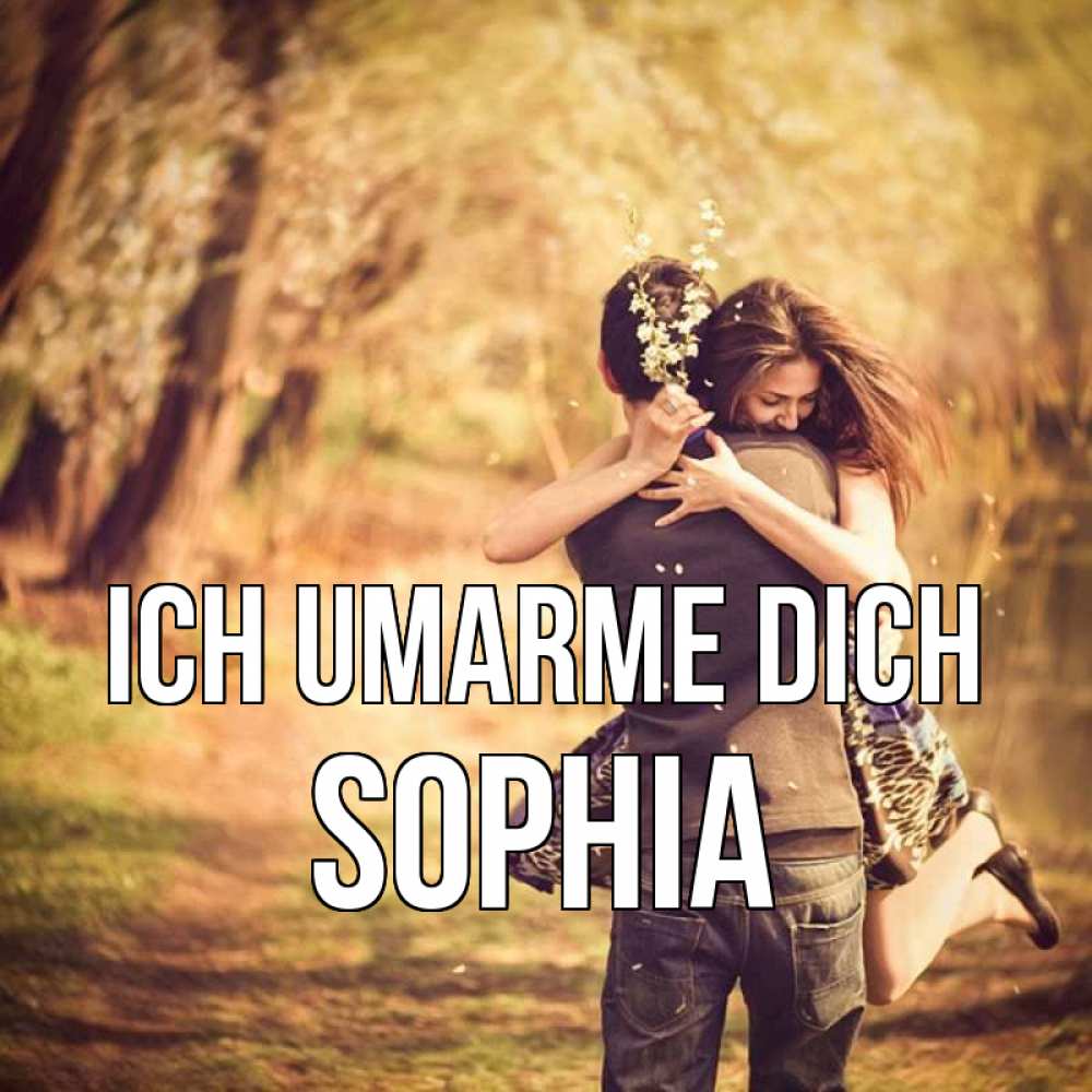 Открытка на каждый день с именем, Sophia Ich umarme dich Лес осенний Прикольная открытка с пожеланием онлайн скачать бесплатно 