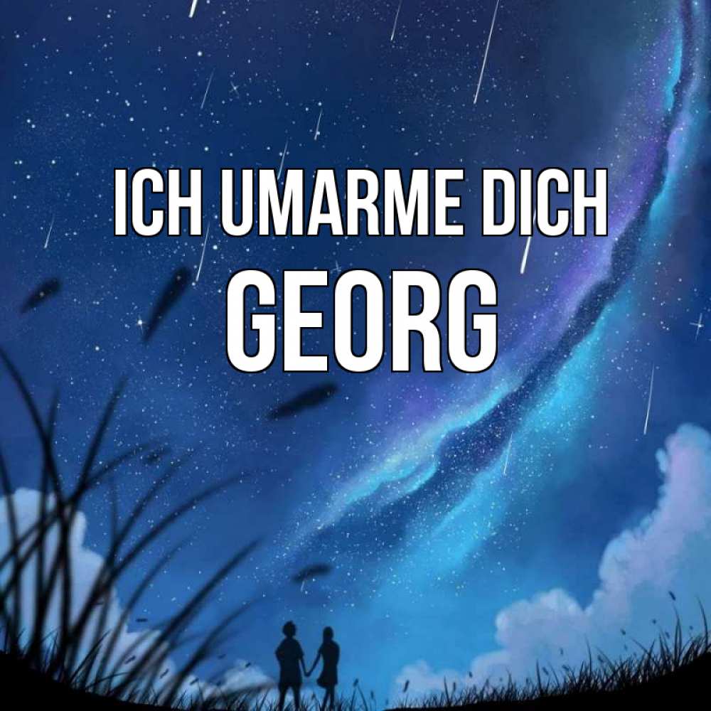 Открытка на каждый день с именем, Georg Ich umarme dich камыши Прикольная открытка с пожеланием онлайн скачать бесплатно 