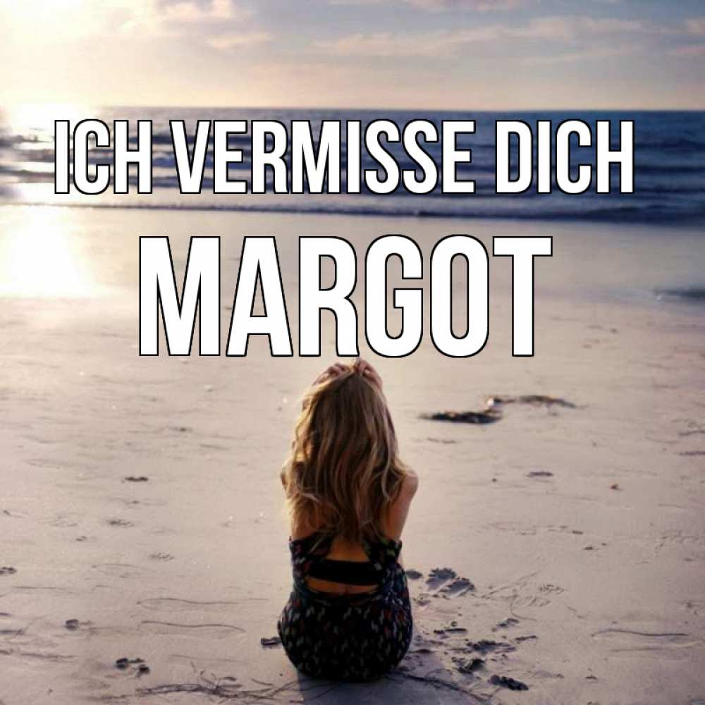 Открытка на каждый день с именем, Margot Ich vermisse dich тебя 1 Прикольная открытка с пожеланием онлайн скачать бесплатно 
