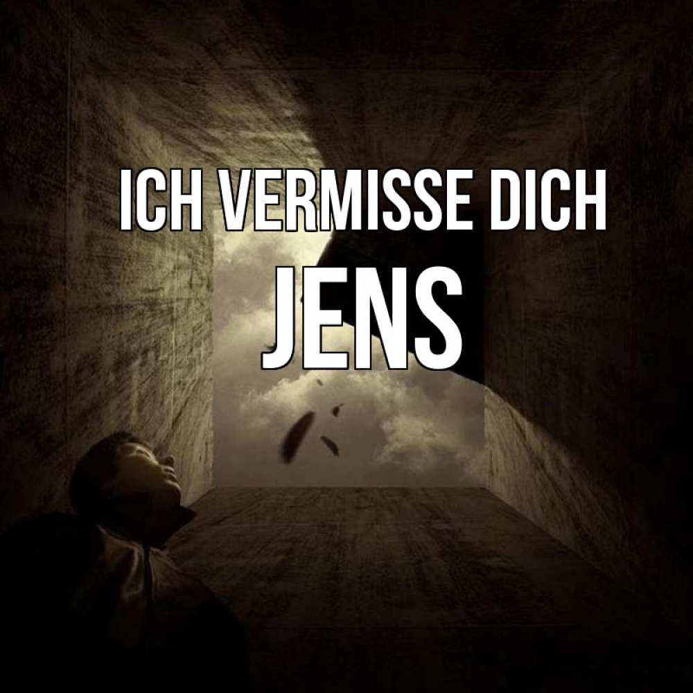 Открытка на каждый день с именем, Jens Ich vermisse dich тут Прикольная открытка с пожеланием онлайн скачать бесплатно 