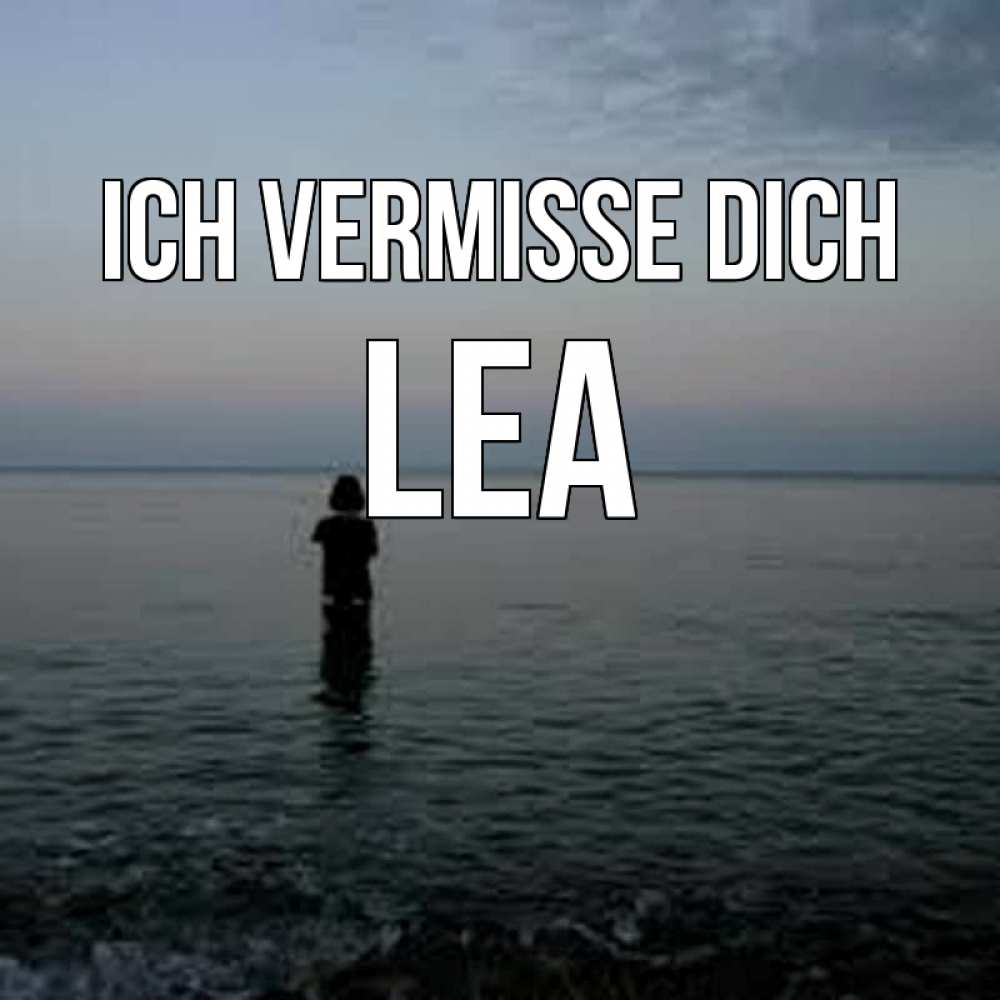 Открытка на каждый день с именем, Lea Ich vermisse dich скука Прикольная открытка с пожеланием онлайн скачать бесплатно 