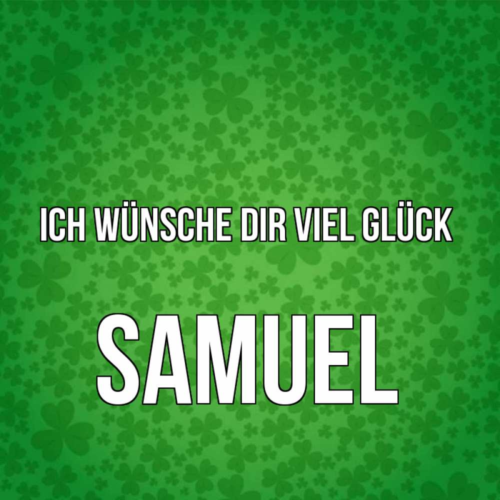 Открытка на каждый день с именем, Samuel Ich wünsche dir viel Glück много листочков на удачу Прикольная открытка с пожеланием онлайн скачать бесплатно 
