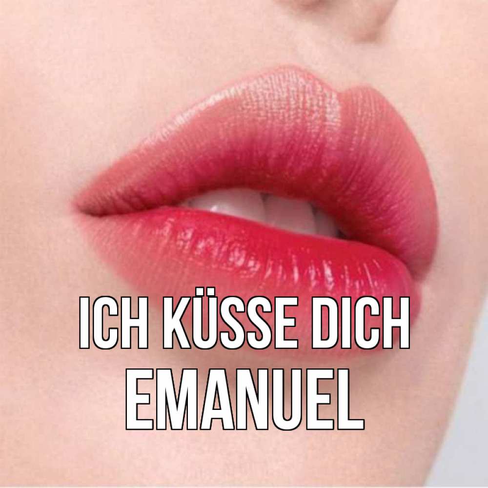 Открытка на каждый день с именем, Emanuel Ich küsse dich губы зубки и нежная кожа Прикольная открытка с пожеланием онлайн скачать бесплатно 