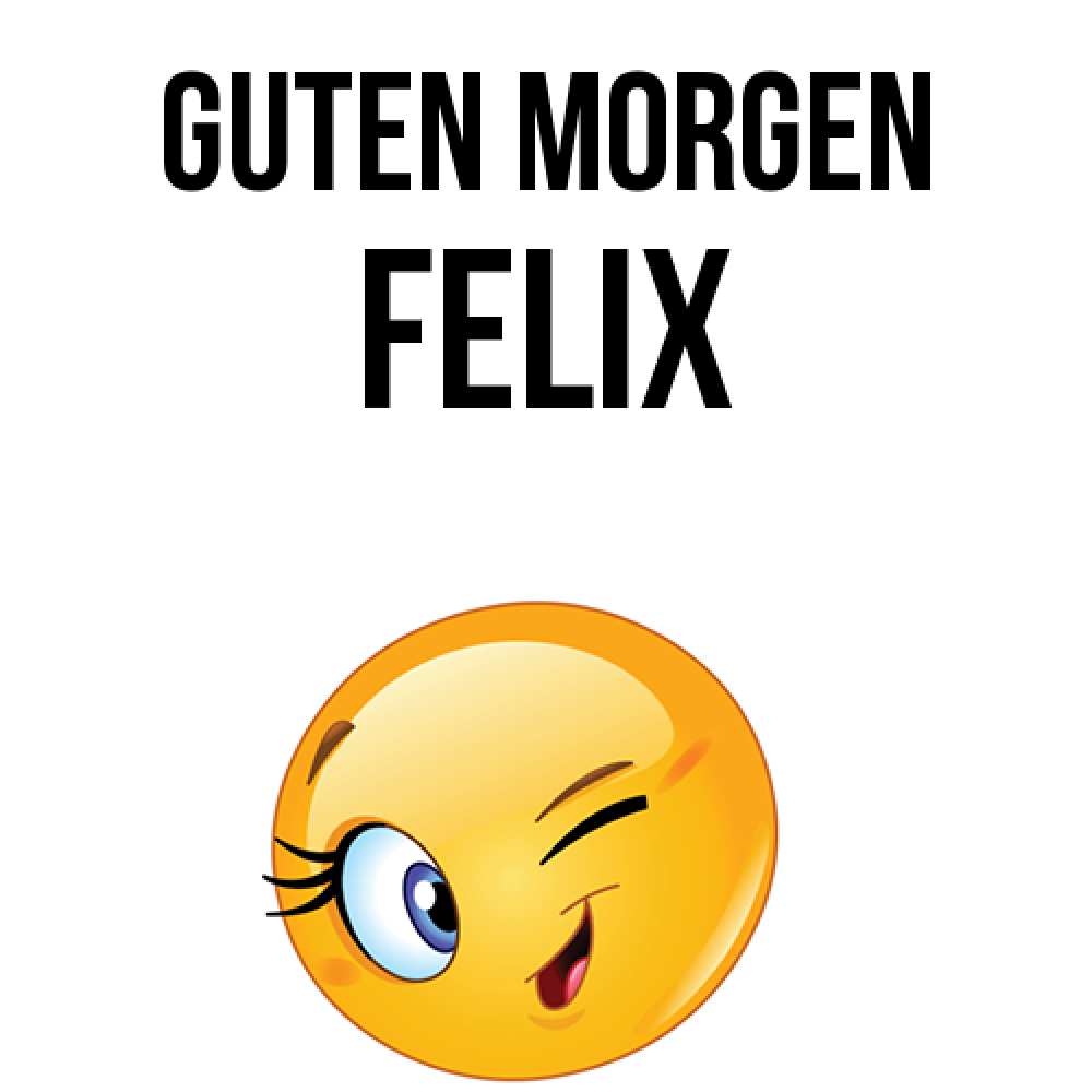 Открытка на каждый день с именем, Felix Guten Morgen хорошее настроение Прикольная открытка с пожеланием онлайн скачать бесплатно 