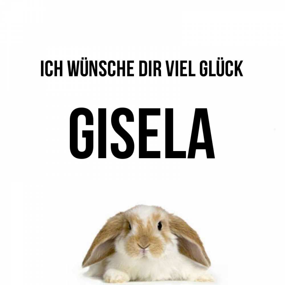 Открытка на каждый день с именем, Gisela Ich wünsche dir viel Glück открытки с произвольным текстом который можно вставить в открытку и создать ее самостоятельно бесплатно онлайн Прикольная открытка с пожеланием онлайн скачать бесплатно 