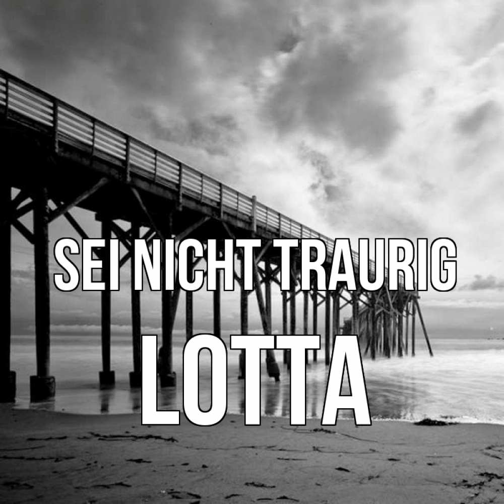Открытка на каждый день с именем, Lotta Sei nicht traurig вода и пляж под мостом Прикольная открытка с пожеланием онлайн скачать бесплатно 