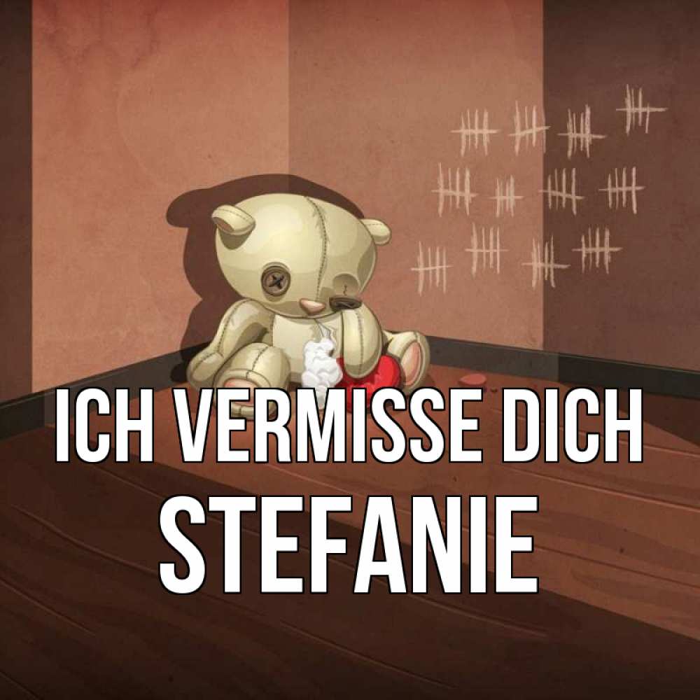 Открытка на каждый день с именем, Stefanie Ich vermisse dich скорее ко мне Прикольная открытка с пожеланием онлайн скачать бесплатно 