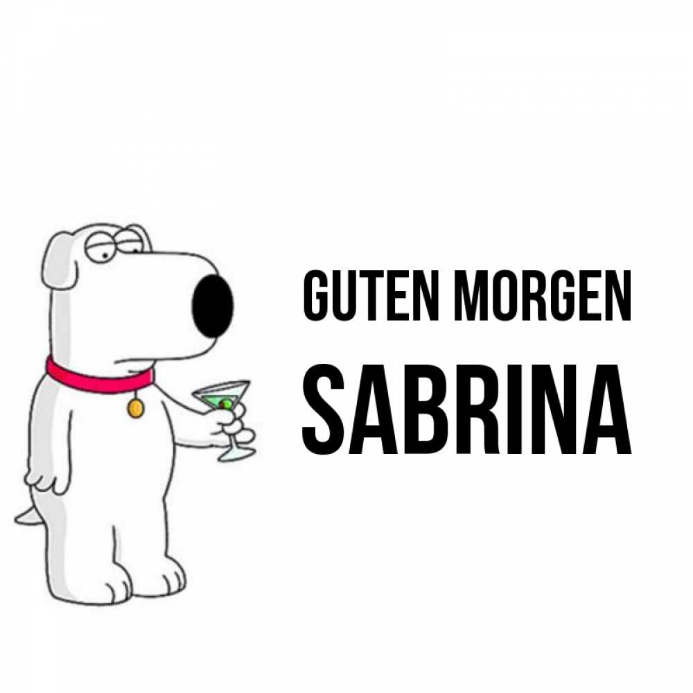 Открытка на каждый день с именем, Sabrina Guten Morgen герои мультфильмов белый пес Прикольная открытка с пожеланием онлайн скачать бесплатно 