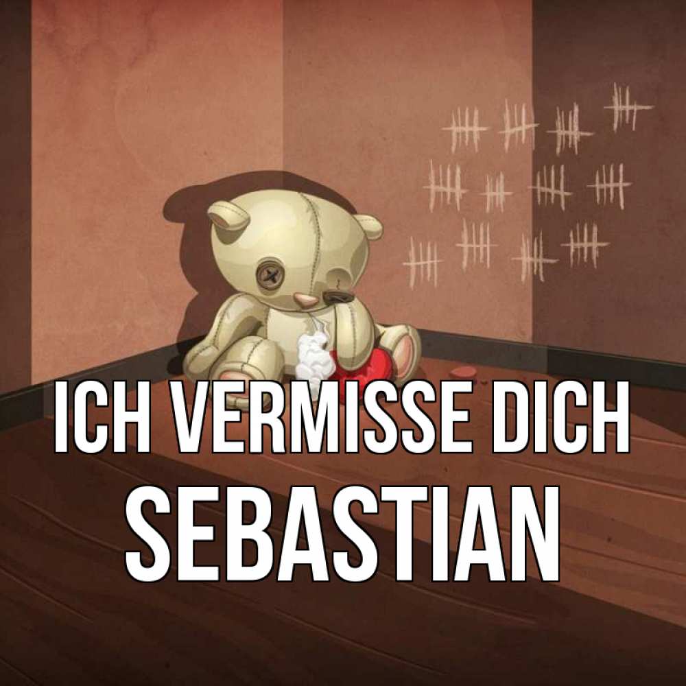 Открытка на каждый день с именем, Sebastian Ich vermisse dich скорее ко мне Прикольная открытка с пожеланием онлайн скачать бесплатно 