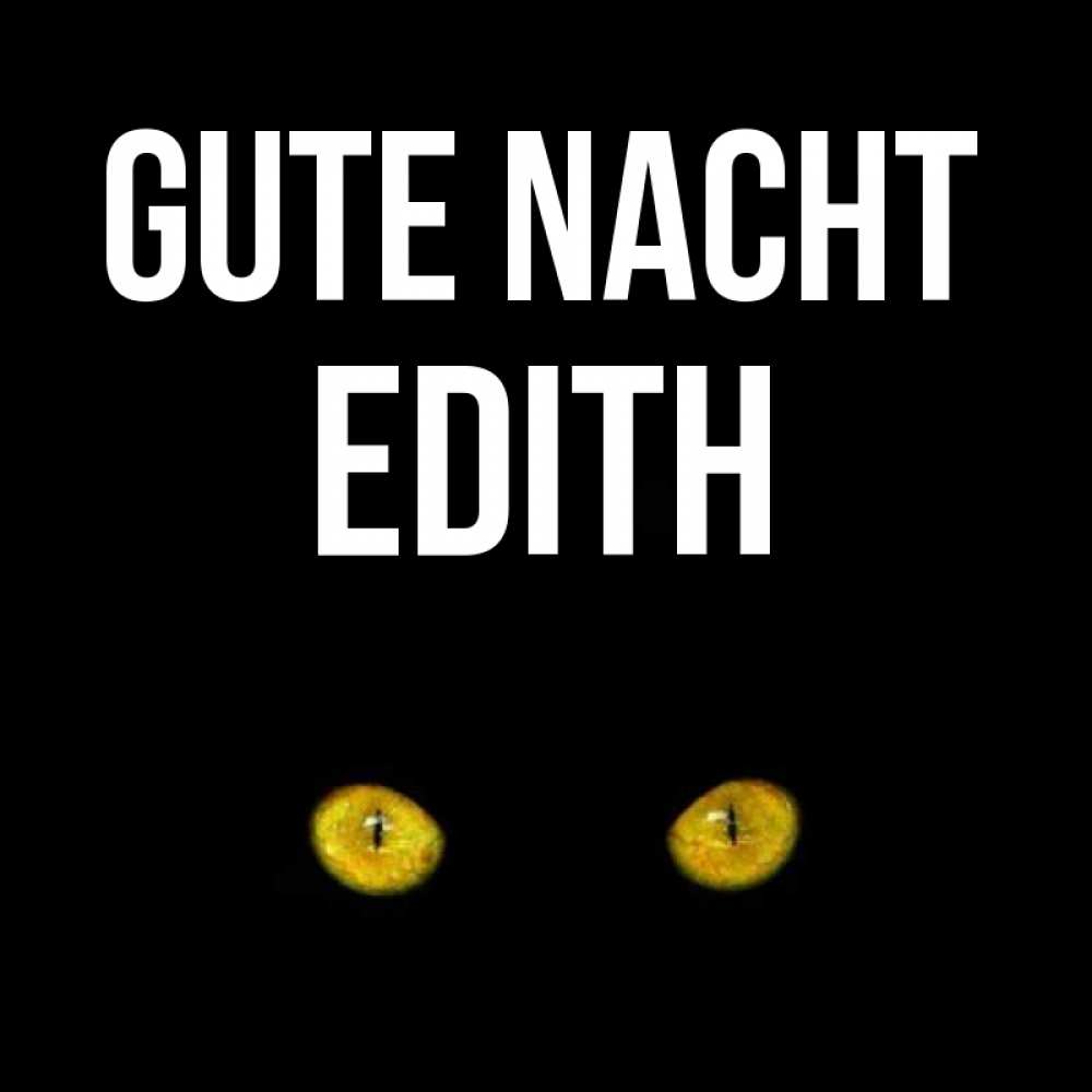 Открытка на каждый день с именем, Edith Gute Nacht сладких снов бесстрашный мой дружочек Прикольная открытка с пожеланием онлайн скачать бесплатно 