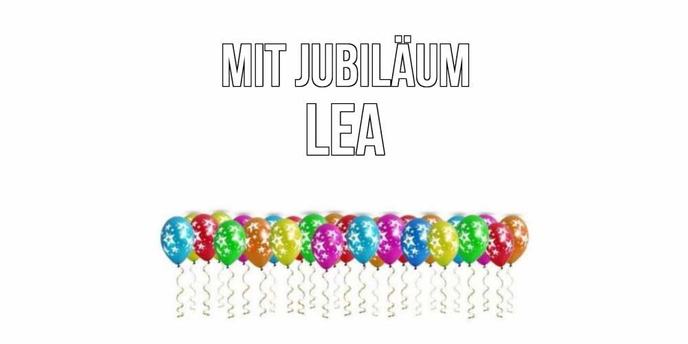 Открытка на каждый день с именем, Lea Mit Jubiläum Воздушные шары, звезды Прикольная открытка с пожеланием онлайн скачать бесплатно 