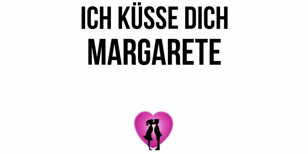 Открытка на каждый день с именем, Margarete Ich küsse dich поцелуй Прикольная открытка с пожеланием онлайн скачать бесплатно 