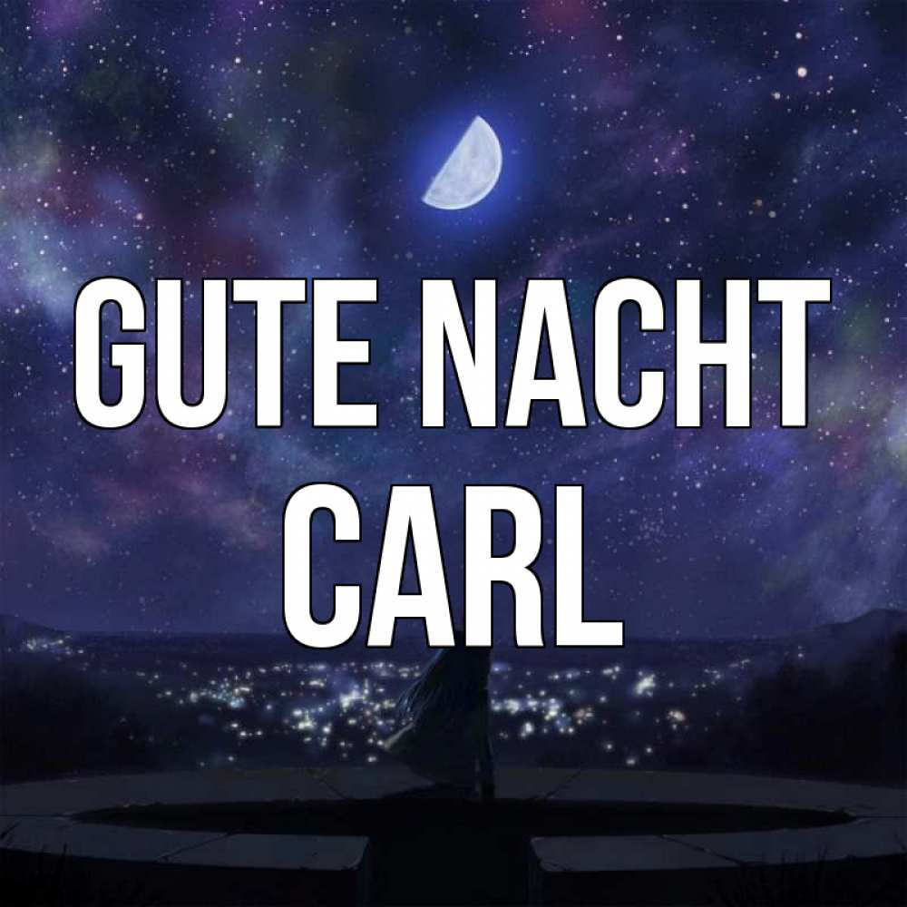 Открытка на каждый день с именем, Carl Gute Nacht набережная Прикольная открытка с пожеланием онлайн скачать бесплатно 