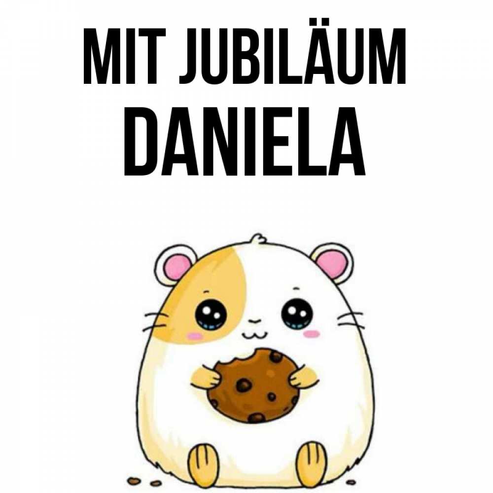 Открытка на каждый день с именем, Daniela Mit Jubiläum с днюхой Прикольная открытка с пожеланием онлайн скачать бесплатно 
