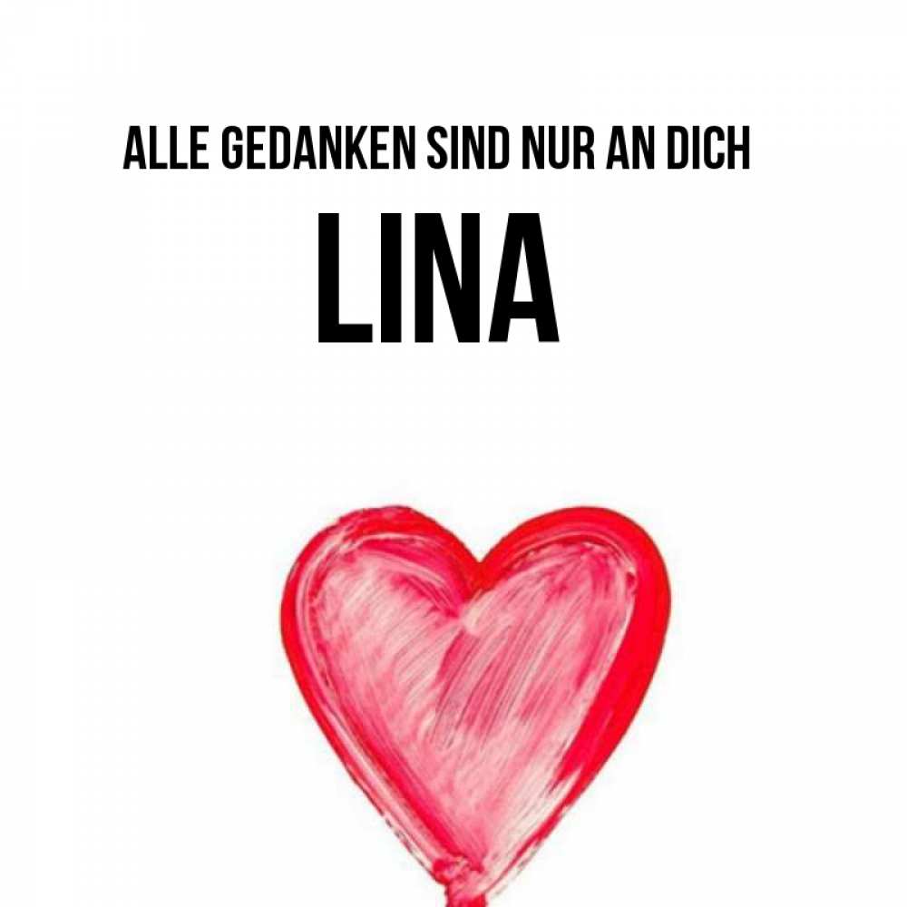Открытка на каждый день с именем, Lina Alle Gedanken sind nur an dich для влюбленных Прикольная открытка с пожеланием онлайн скачать бесплатно 