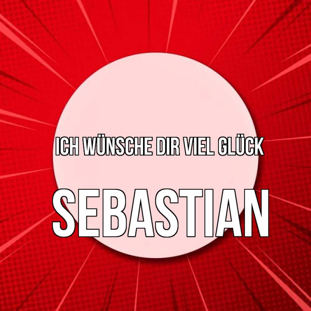 Открытка на каждый день с именем, Sebastian Ich wünsche dir viel Glück розовая кнопка Прикольная открытка с пожеланием онлайн скачать бесплатно 
