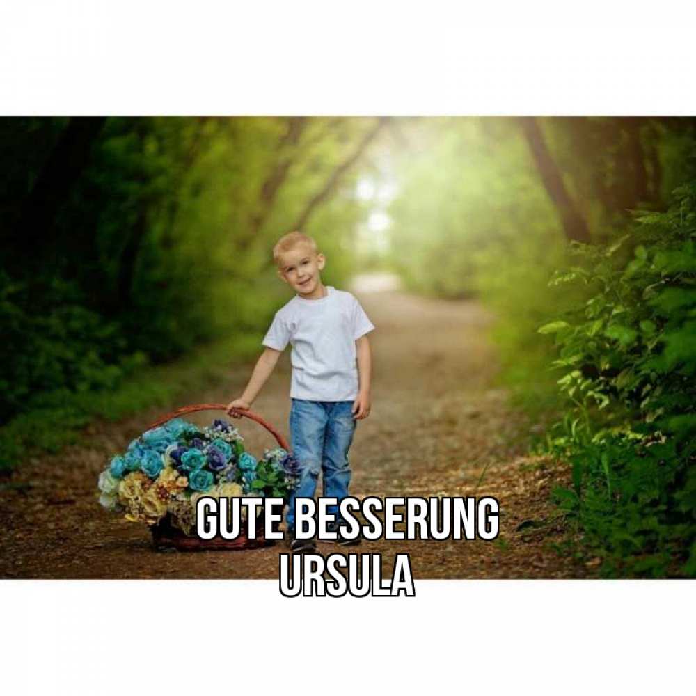 Открытка на каждый день с именем, Ursula Gute Besserung мальчик с цветами Прикольная открытка с пожеланием онлайн скачать бесплатно 
