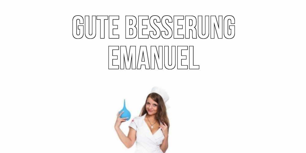 Открытка на каждый день с именем, Emanuel Gute Besserung клизма Прикольная открытка с пожеланием онлайн скачать бесплатно 