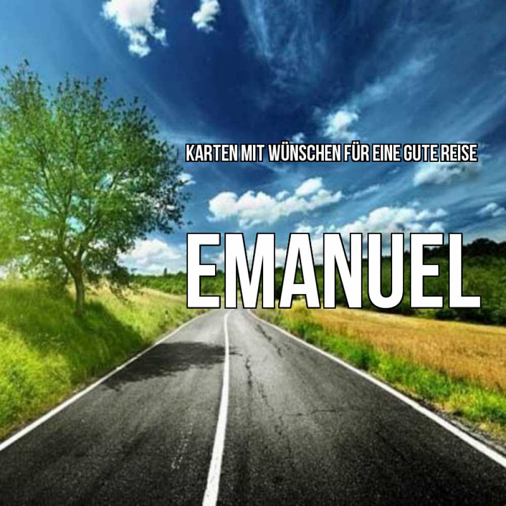 Открытка на каждый день с именем, Emanuel Karten mit Wünschen für eine gute Reise яркие деревья и небо Прикольная открытка с пожеланием онлайн скачать бесплатно 