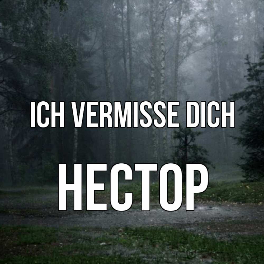 Открытка на каждый день с именем, Нестор Ich vermisse dich одна и плохо мне Прикольная открытка с пожеланием онлайн скачать бесплатно 
