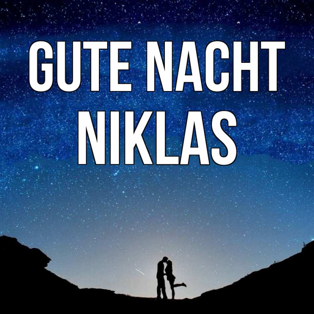 Открытка на каждый день с именем, Niklas Gute Nacht звездное небо и люди Прикольная открытка с пожеланием онлайн скачать бесплатно 