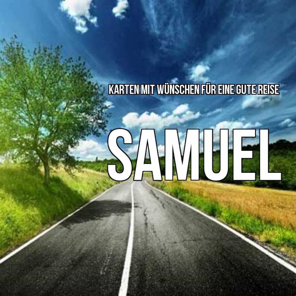 Открытка на каждый день с именем, Samuel Karten mit Wünschen für eine gute Reise яркие деревья и небо Прикольная открытка с пожеланием онлайн скачать бесплатно 