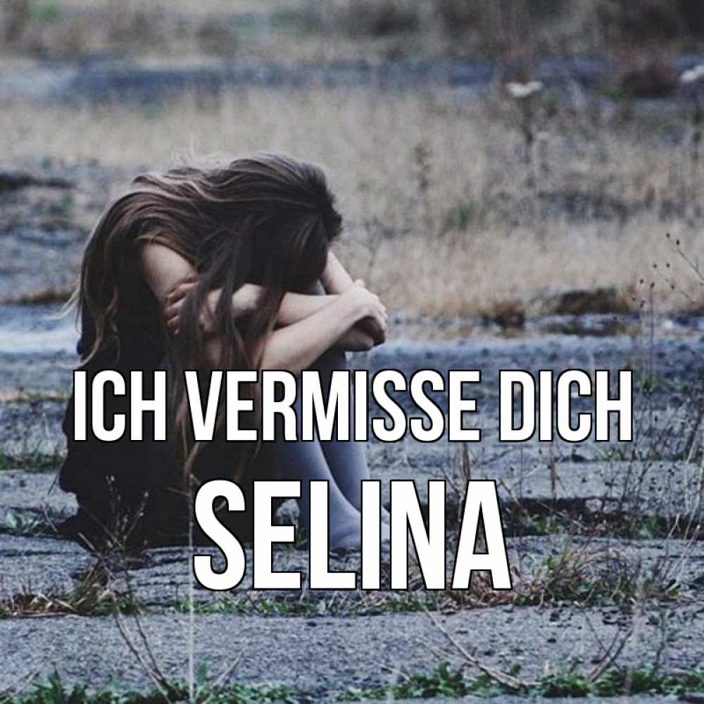 Открытка на каждый день с именем, Selina Ich vermisse dich мне скучно очень Прикольная открытка с пожеланием онлайн скачать бесплатно 