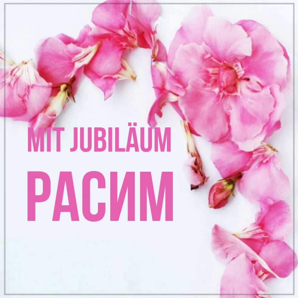 Открытка на каждый день с именем, Расим Mit Jubiläum Красивая открытка для поздравления с днем рождения Прикольная открытка с пожеланием онлайн скачать бесплатно 