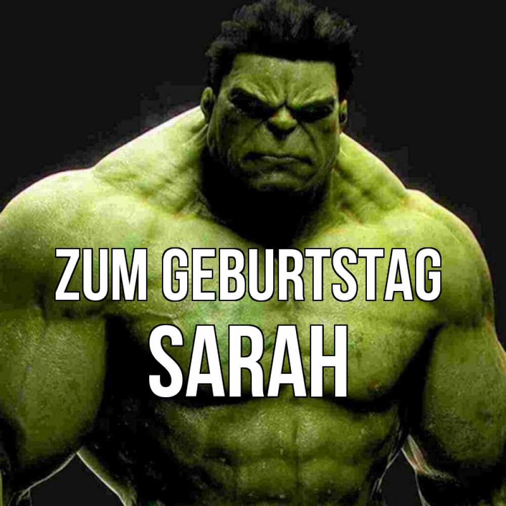 Открытка на каждый день с именем, Sarah Zum Geburtstag зеленый супергерой марвел Прикольная открытка с пожеланием онлайн скачать бесплатно 