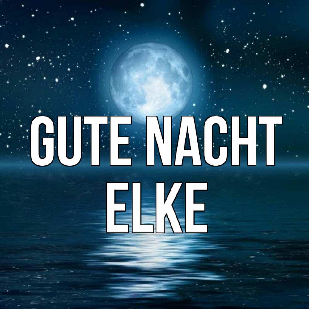 Открытка на каждый день с именем, Elke Gute Nacht звезды Прикольная открытка с пожеланием онлайн скачать бесплатно 
