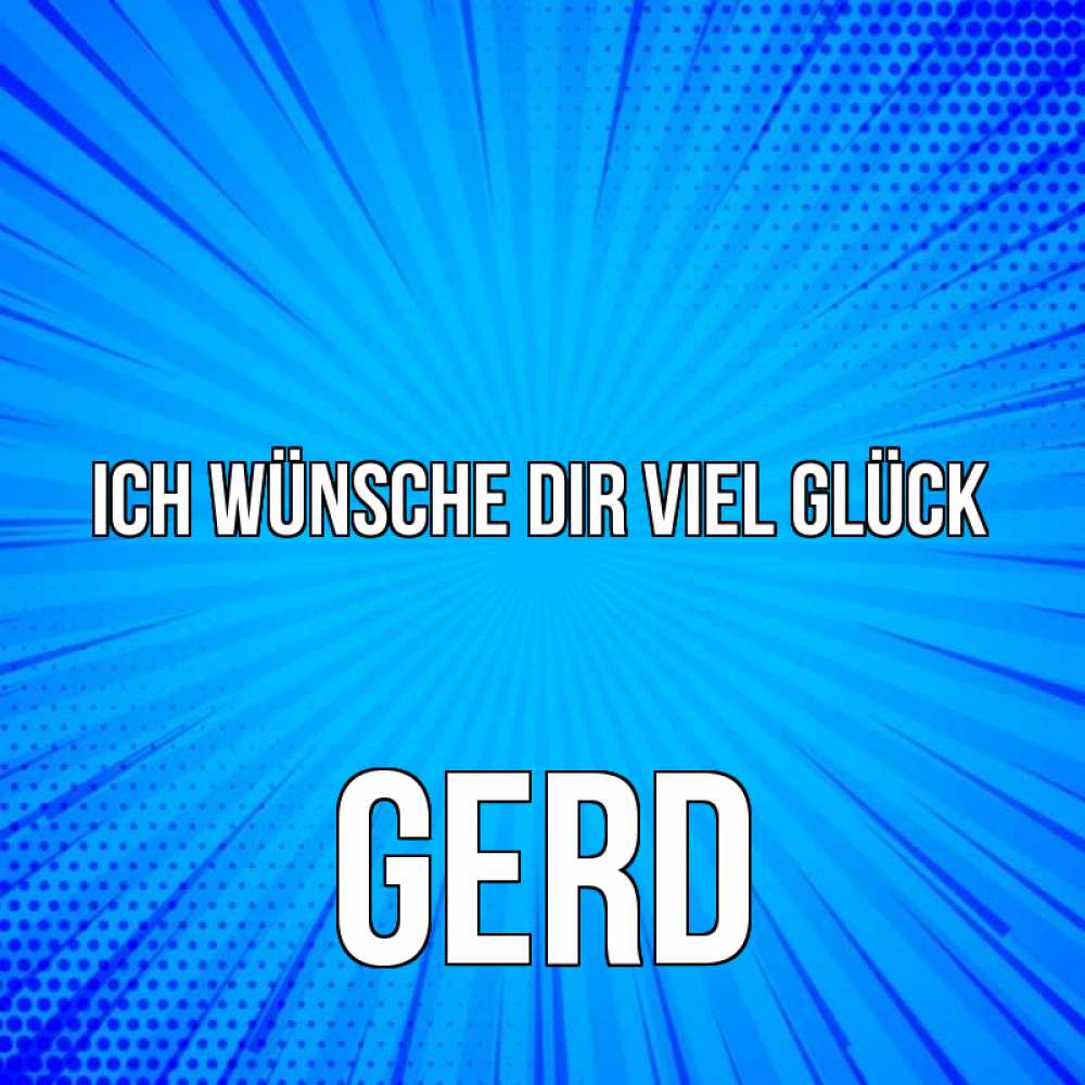 Открытка на каждый день с именем, Gerd Ich wünsche dir viel Glück на удачу Прикольная открытка с пожеланием онлайн скачать бесплатно 