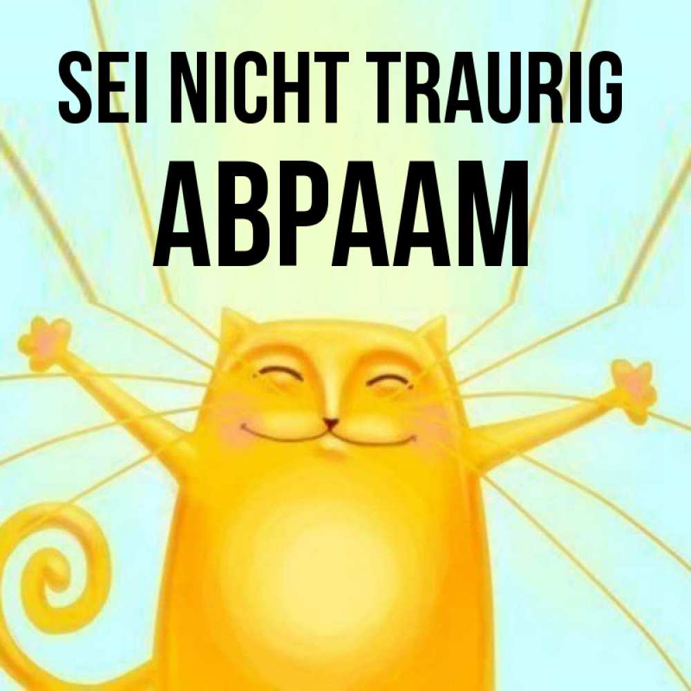 Открытка на каждый день с именем, Авраам Sei nicht traurig обнимашки усатые Прикольная открытка с пожеланием онлайн скачать бесплатно 