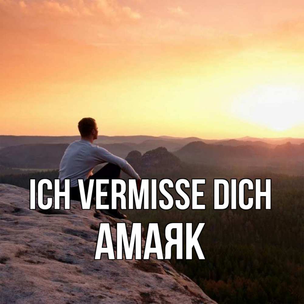 Открытка на каждый день с именем, Амаяк Ich vermisse dich открытка про скучашки 1 Прикольная открытка с пожеланием онлайн скачать бесплатно 