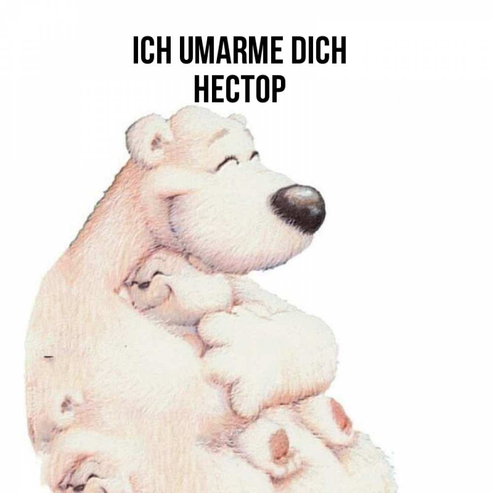 Открытка на каждый день с именем, Нестор Ich umarme dich мама белый медведь Прикольная открытка с пожеланием онлайн скачать бесплатно 