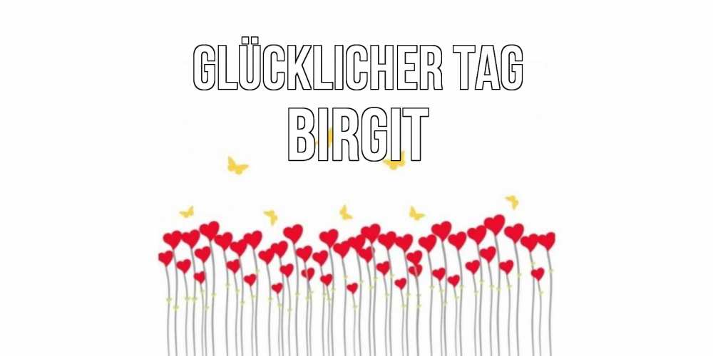 Открытка на каждый день с именем, Birgit Glücklicher Tag удачи Прикольная открытка с пожеланием онлайн скачать бесплатно 