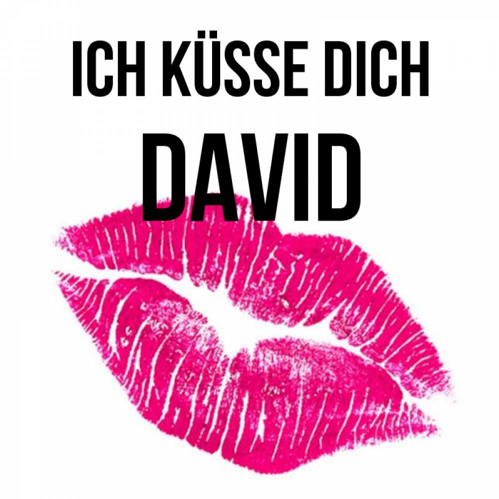 Открытка на каждый день с именем, David Ich küsse dich след от помады Прикольная открытка с пожеланием онлайн скачать бесплатно 