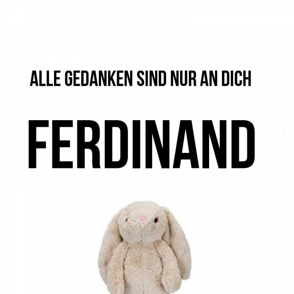 Открытка на каждый день с именем, Ferdinand Alle Gedanken sind nur an dich открытки с текстами и подписями Прикольная открытка с пожеланием онлайн скачать бесплатно 