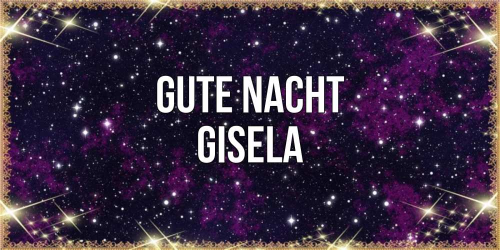 Открытка на каждый день с именем, Gisela Gute Nacht хорошего сна Прикольная открытка с пожеланием онлайн скачать бесплатно 