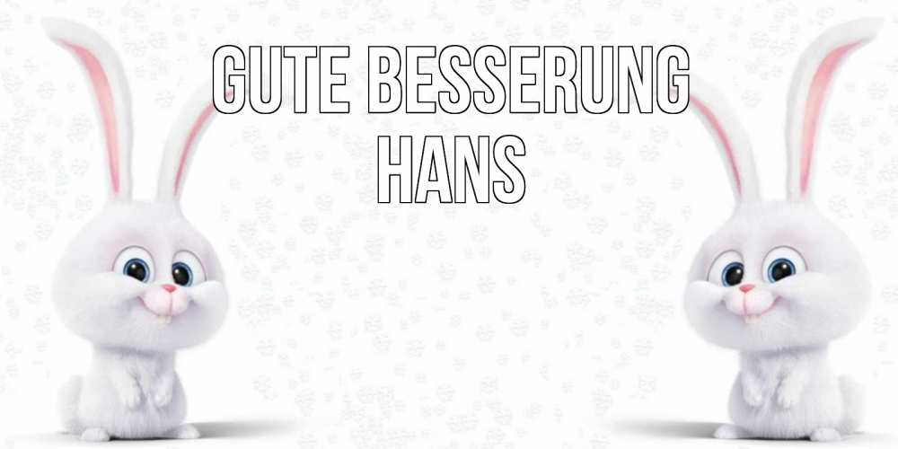 Открытка на каждый день с именем, Hans Gute Besserung не болей с зайцем Прикольная открытка с пожеланием онлайн скачать бесплатно 