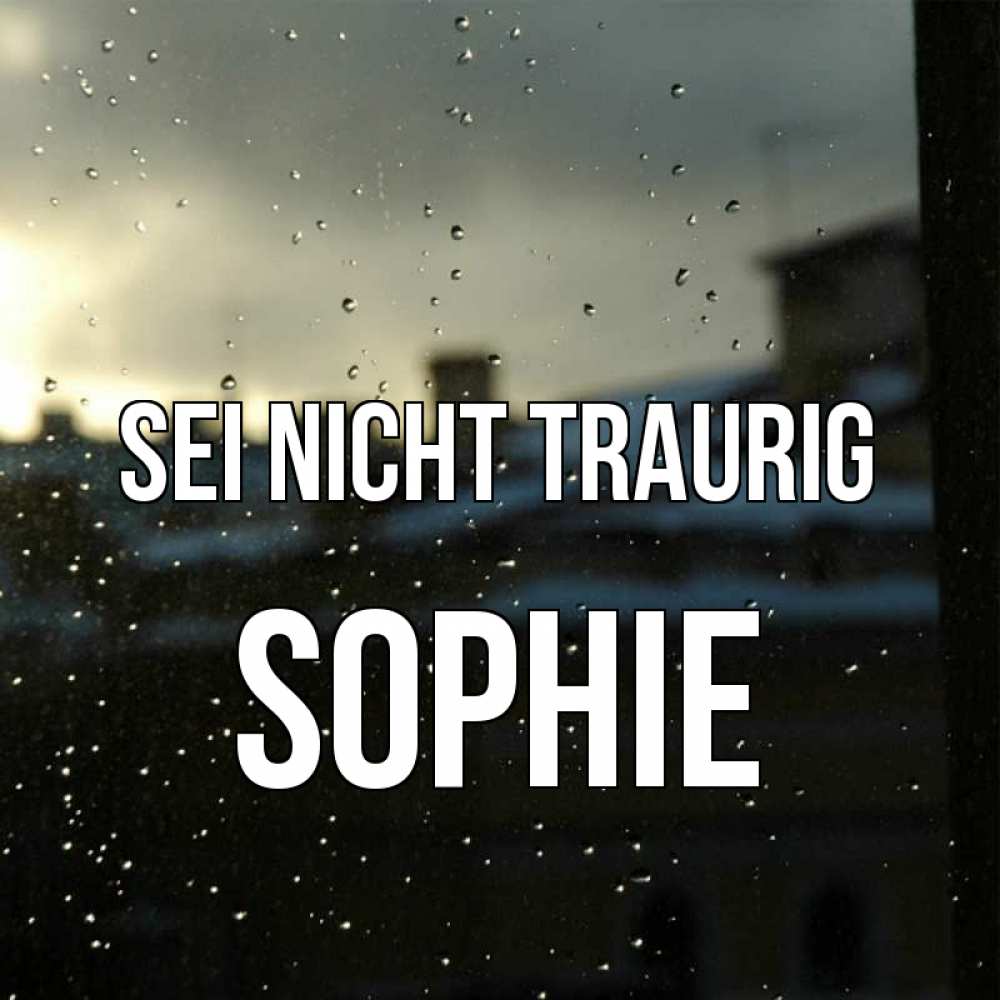 Открытка на каждый день с именем, Sophie Sei nicht traurig вид на крыши Прикольная открытка с пожеланием онлайн скачать бесплатно 