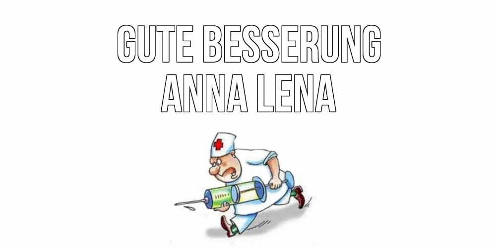 Открытка на каждый день с именем, Anna-Lena Gute Besserung прикольные открытки не болей Прикольная открытка с пожеланием онлайн скачать бесплатно 