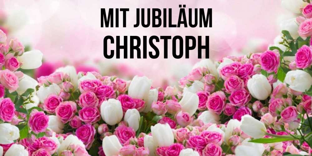 Открытка на каждый день с именем, Christoph Mit Jubiläum открытка с разными розами Прикольная открытка с пожеланием онлайн скачать бесплатно 