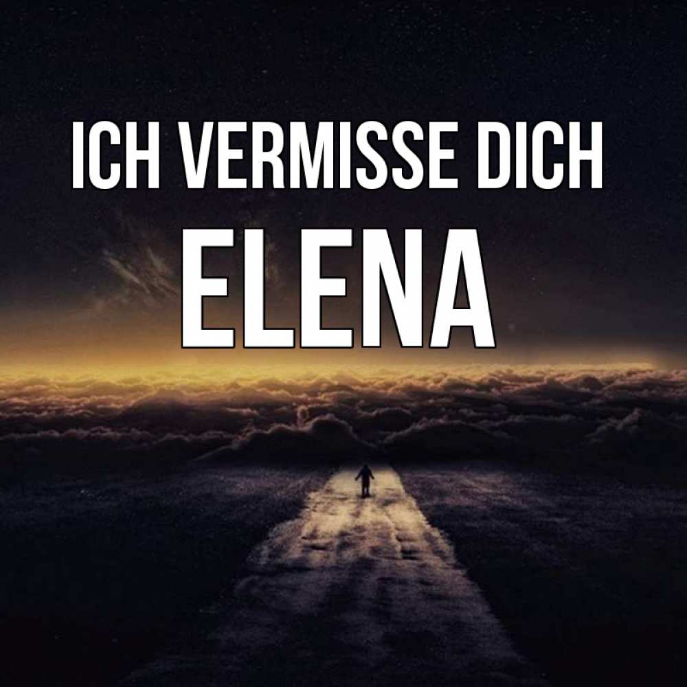 Открытка на каждый день с именем, Elena Ich vermisse dich идем Прикольная открытка с пожеланием онлайн скачать бесплатно 