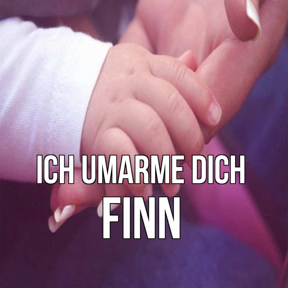 Открытка на каждый день с именем, Finn Ich umarme dich мама с ребенком Прикольная открытка с пожеланием онлайн скачать бесплатно 