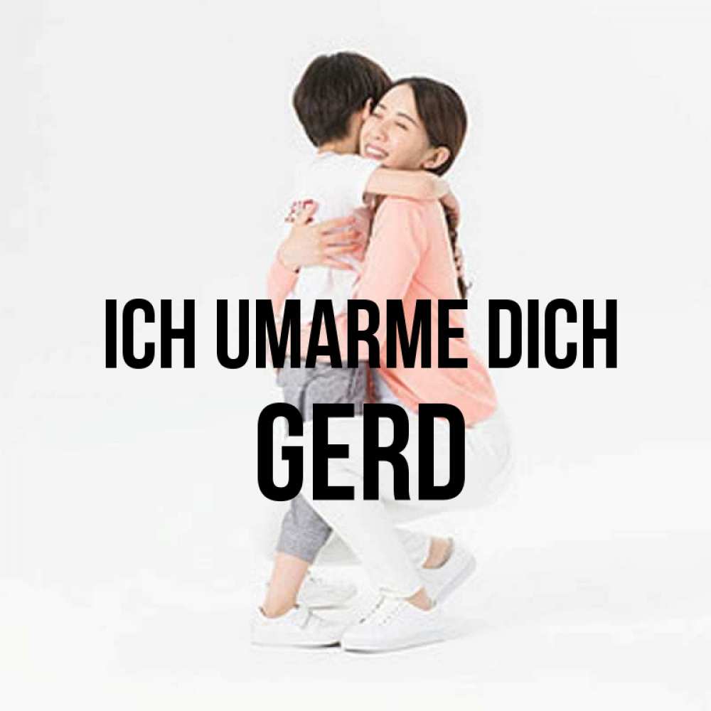 Открытка на каждый день с именем, Gerd Ich umarme dich соскучилась по сыну Прикольная открытка с пожеланием онлайн скачать бесплатно 