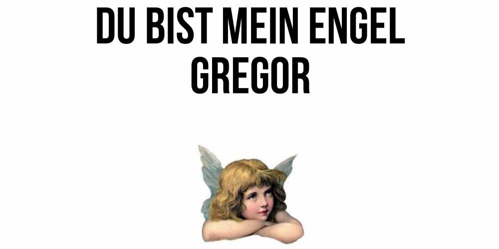 Открытка на каждый день с именем, Gregor Du bist mein Engel ангел Прикольная открытка с пожеланием онлайн скачать бесплатно 