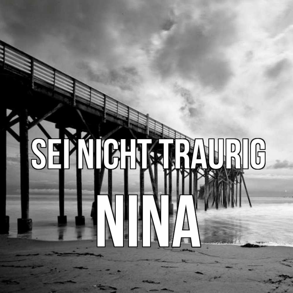 Открытка на каждый день с именем, Nina Sei nicht traurig вода и пляж под мостом Прикольная открытка с пожеланием онлайн скачать бесплатно 