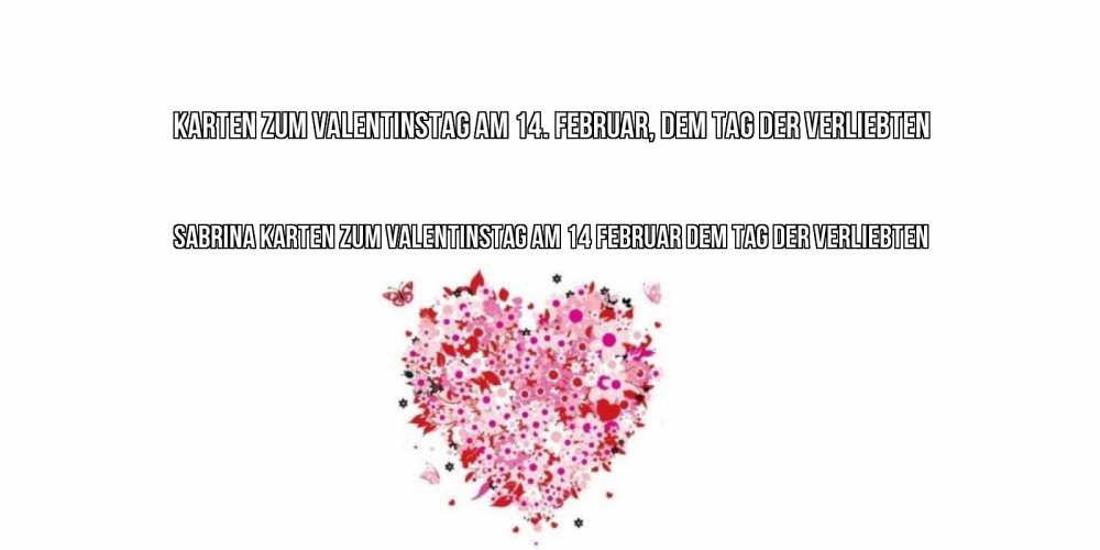 Открытка на каждый день с именем, Sabrina Karten zum Valentinstag am 14 Februar dem Tag der Verliebten день всех влюбленных пора дарить валентинку девушке Прикольная открытка с пожеланием онлайн скачать бесплатно 