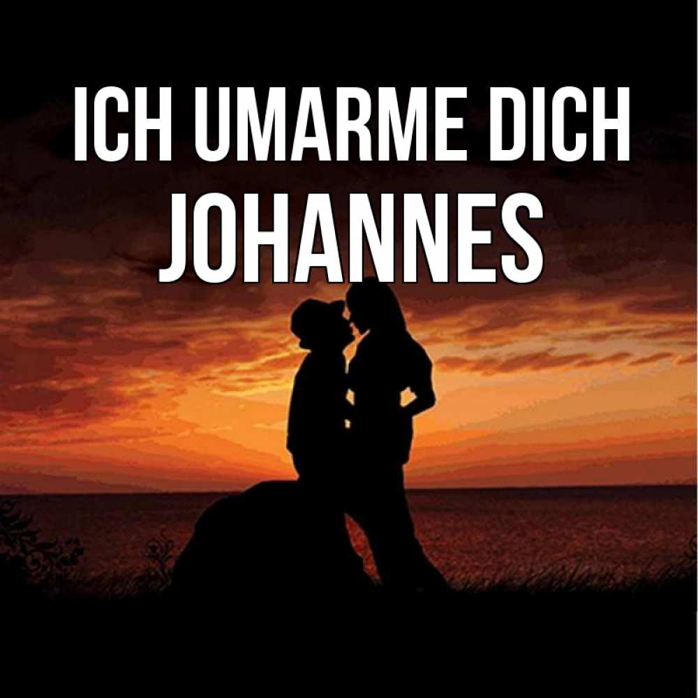 Открытка на каждый день с именем, Johannes Ich umarme dich парень и девушка и оранжевое небо Прикольная открытка с пожеланием онлайн скачать бесплатно 